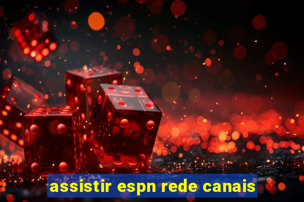 assistir espn rede canais